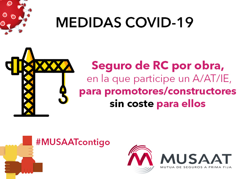MUSAAT – COVID 19: MUSAAT ofrece un seguro de RC por obra sin coste para promotores y constructores en obras visadas/registradas por mutualistas con seguro de RC