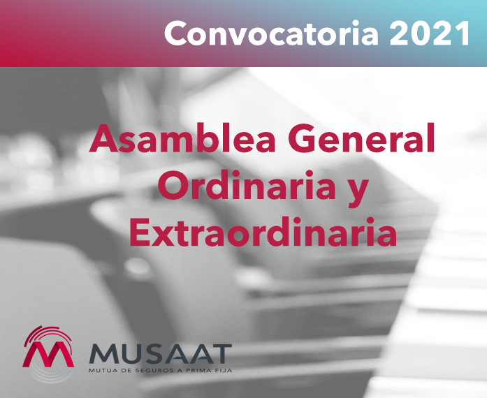 Asamblea General Ordinaria y Extraordinaria de MUSAAT