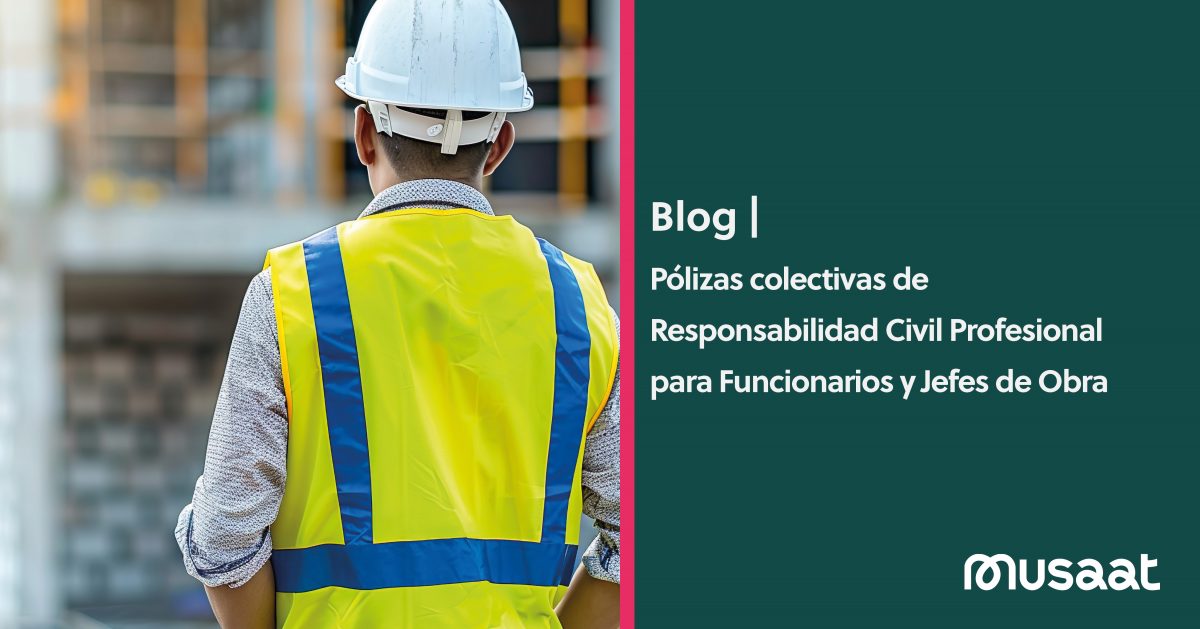 La importancia de asegurar a los colectivos de la construcción: Funcionarios y Jefes de Obra
