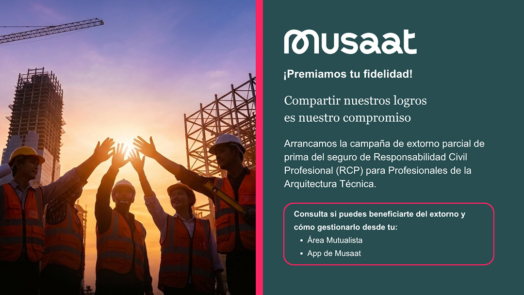Musaat hace realidad el extorno parcial del 50% de la prima del seguro de RCP para Profesionales de la Arquitectura Técnica, con el fin de premiar su fidelidad en 2025 y 2026